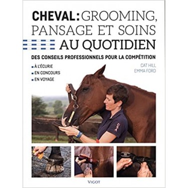 Cheval : grooming, pansage et soins au quotidien : Des conseils professionnels pour la compétition