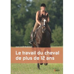 Livre "Le travail du cheval de plus de 12 ans" - Jean Louis Andreani - Belin